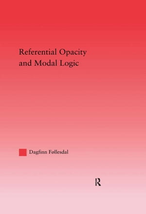 Referential Opacity and Modal Logic【電子書籍】 Dagfinn Follesdal