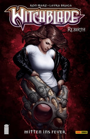 Witchblade - Rebirth, Band 5 - Mitten ins Feuer【電子書籍】[ Ron Marz ]