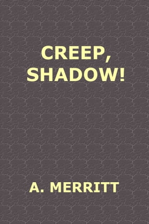Creep, Shadow!Żҽҡ[ Abraham Grace Merritt ]