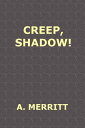 ŷKoboŻҽҥȥ㤨Creep, Shadow!Żҽҡ[ Abraham Grace Merritt ]פβǤʤ80ߤˤʤޤ