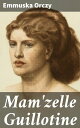 Mam'zelle Guillotine【電子書籍】[ Emmuska 