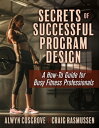 Secrets of Successful Program Design A How-To Guide for Busy Fitness Professionals