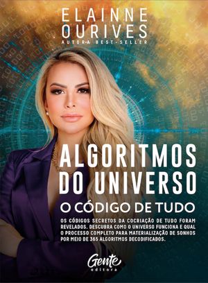 Algoritmos do Universo Os C?digos Secretos da Cocria??o de tudo foram revelados. Descubra como o Universo funciona e qual o processo completo para materializa??o de sonhos por meio de 365 algoritmos decodificados.