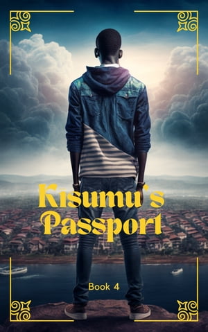 Kisumu's Passport Book 4【電子書籍】[ Hagai Olawo ]