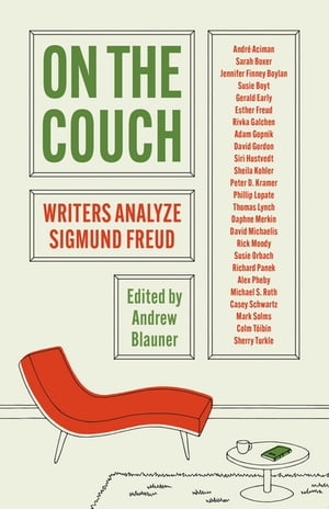 On the Couch Writers Analyze Sigmund Freud