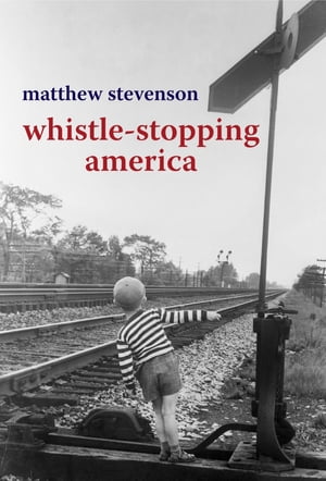 Whistle-Stopping America