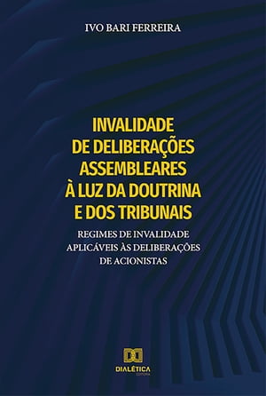 Invalidade de deliberações assembleares à luz da doutrina e dos tribunais