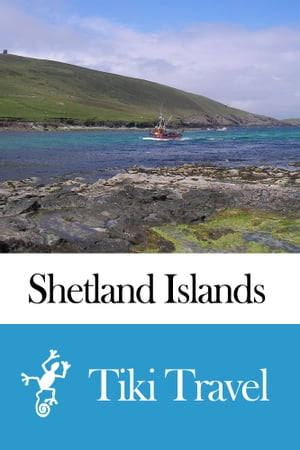 Shetland Islands (Scotland) Travel Guide - Tiki Travel
