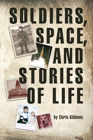 Soldiers, Space, and Stories of LifeŻҽҡ[ Chris Gibbons ]