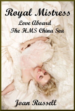 Royal Mistress: Book 2 - Love Aboard The HMS China Sea