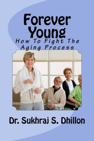 Forever Young: How To Fight The Aging Process