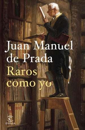 Raros como yo【電子書籍】[ Juan Manuel de Prada ]