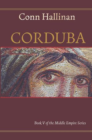 Corduba: A Collision of Empires Book V in the Middle Empire Series【電子書籍】[ Conn Hallinan ]