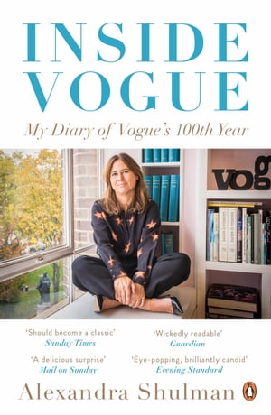 Inside Vogue My Diary Of Vogue 039 s 100th Year【電子書籍】 Alexandra Shulman