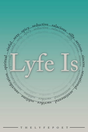 Lyfe Is...【電子書籍】[ thelyfepoet ]