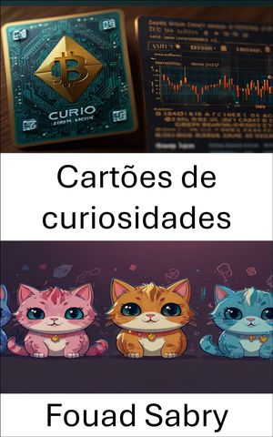 Cart?es de curiosidades Uma jornada pela arte digital e inova??o em blockchain【電子書籍】[ Foua..