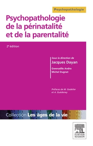 Psychopathologie de la p?rinatalit? et de la parentalit?