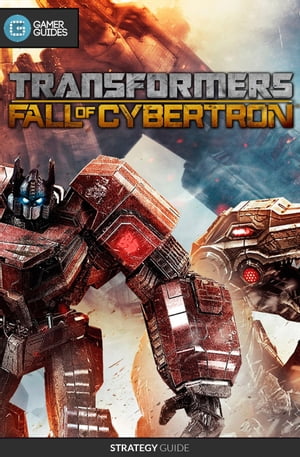 Transformers Fall of Cybertron - Strategy Guide【電子書籍】 GamerGuides.com