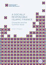 A Socially Responsible Islamic Finance Character and the Common Good【電子書籍】 Umar F. Moghul