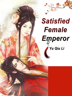 Satisfied Female Emperor Volume 2Żҽҡ[ Yu QiuLi ]