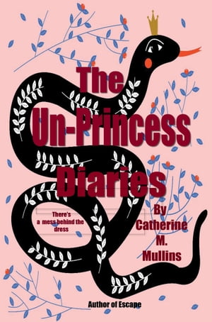 ŷKoboŻҽҥȥ㤨The Unprincess DiariesŻҽҡ[ Catherine M. Mullins ]פβǤʤ487ߤˤʤޤ