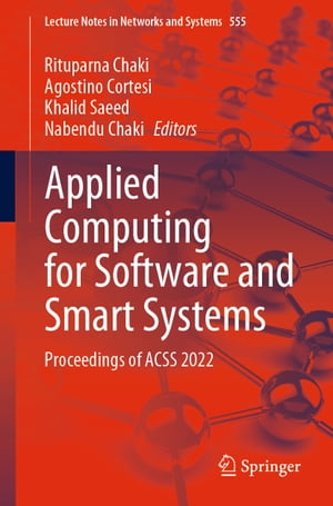 Applied Computing for Software and Smart Systems Proceedings of ACSS 2022【電子書籍】