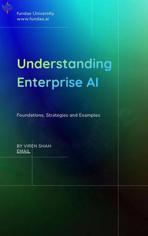 Understanding Enterprise AI fundae University AI, #1【電子書籍】[ Viren Shah ]