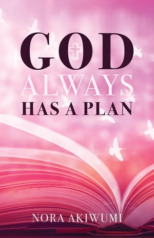 God Always Has a Plan【電子書籍】[ Nora Ak