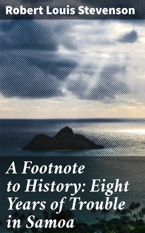 A Footnote to History: Eight Years of Trouble in Samoa