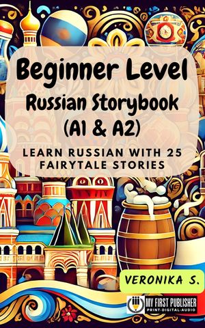 Beginner Level Russian Storybook (A1 & A2) Learn Russian with 25 Fairytale Stories【電子書籍】[ Veronika S. ]