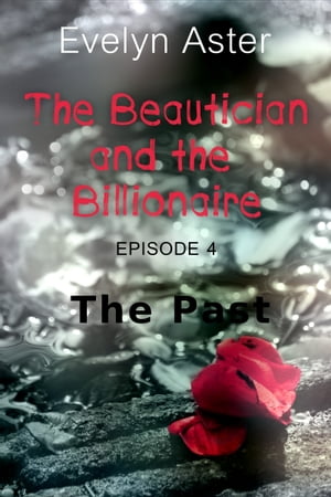 The Beautician and the Billionaire Episode 4: The Past