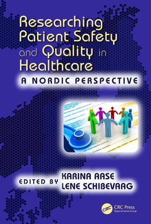 Researching Patient Safety and Quality in Healthcare A Nordic PerspectiveŻҽҡ