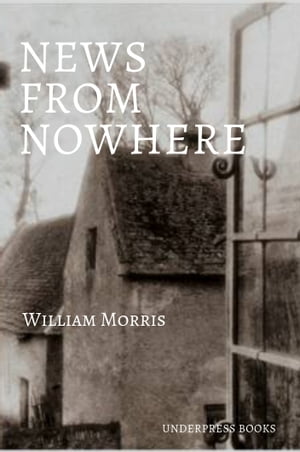 News from Nowhere【電子書籍】[ William Morris ]