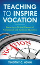 Teaching to Inspire Vocation Restoring a Critical Element of Professional and Technical Education