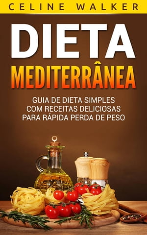 Dieta Mediterr?nea: Guia de Dieta Simples com Re