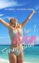 How I Won Spring Break Tiffany's Spring Break【電子書籍】[ Cornelia Quick ]