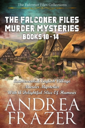 The Falconer Files Murder Mysteries Books 10 - 14【電子書籍】 Andrea Frazer