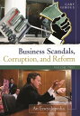 Business Scandals, Corruption, and Reform An Encyclopedia 