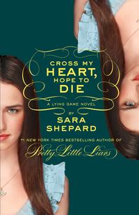 The Lying Game #5: Cross My Heart, Hope to Die【電子書籍】[ Sara Shepard ]