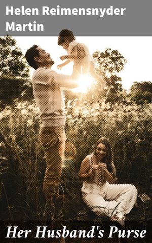 ŷKoboŻҽҥȥ㤨Her Husband's Purse Exploring Gender Roles and Social Expectations in 19th-Century AmericaŻҽҡ[ Helen Reimensnyder Martin ]פβǤʤ150ߤˤʤޤ