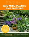 The First-Time Gardener: Growing Plants and Flowers All the know-how you need to plant and tend outdoor areas using eco-friendly methods【電子書籍】 Sean McManus