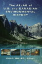 The Atlas of U.S. and Canadian Environmental History【電子書籍】