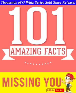 Missing You - 101 Amazing Facts You Didn't Know