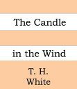 The Candle in the Wind【電子書籍】[ T. H. 
