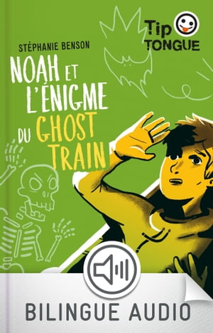 Noah et l'?nigme du Ghost Train - collection Tip Tongue - A1 d?couverte - d?s 10 ans