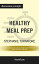 Summary: "The Healthy Meal Prep Cookbook: Easy and Wholesome Meals to Cook, Prep, Grab, and Go" by Toby Amidor | Discussion Prompts