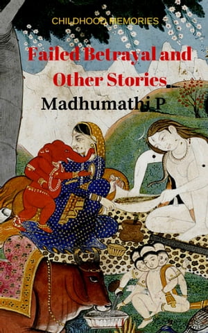 Failed Betrayal and Other StoriesŻҽҡ[ Madhumathi P ]