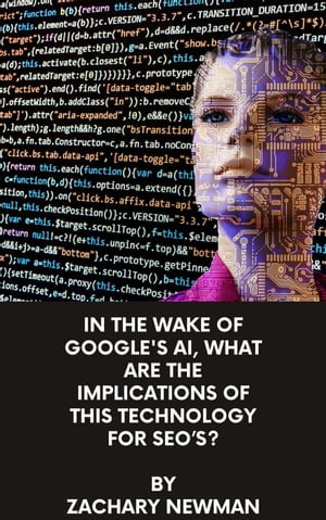 In The Wake Of Google's AI, What Are The Implications Of This Technology For SEO’s?