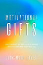 Motivational Gifts Discovering the Motivation Behind Who You Are and What You Do...