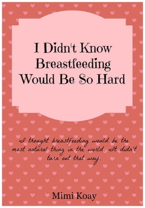 I Didn't Know Breastfeeding Would Be So Hard!